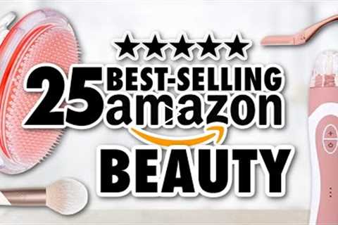 25 *Best-Selling* Amazon BEAUTY Products You NEED!