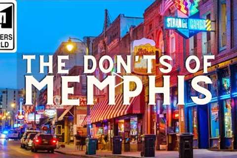 Memphis: The Don'ts of Visiting Memphis