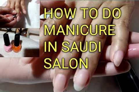 MANICURE TUTORIAL IN SAUDI SALON