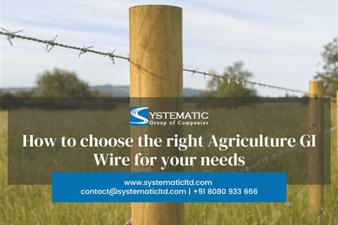 How To Choose The Right Agriculture GI Wire For Your Needs - Systematic Ltd - Galvanized Wire..