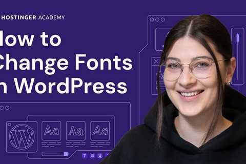 How to EASILY Change Fonts in WordPress | 3 Fast and Easy Ways