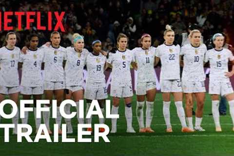 Under Pressure: The U.S. Women's World Cup Team | Official Trailer | Netflix