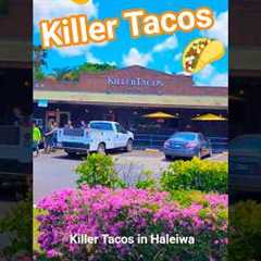 Restaurant Review of the Day: Killer Tacos Haleiwa, Oahu, Hawaii